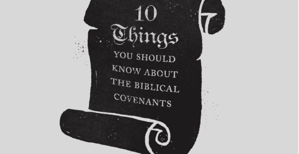 10 cose che dovresti sapere sui patti biblici
