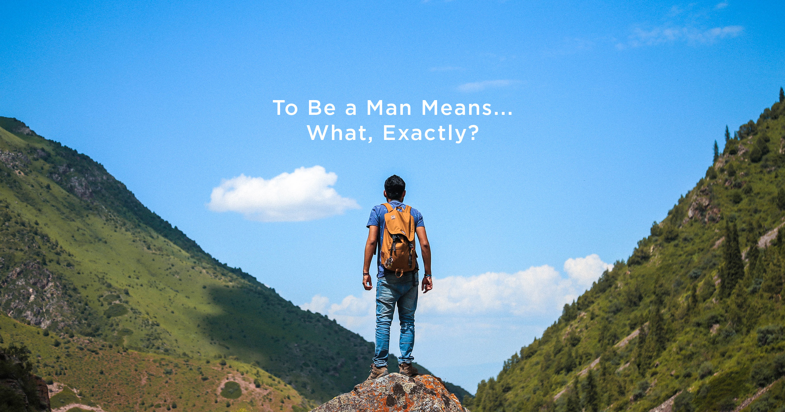Essere un uomo… Cosa significa esattamente?